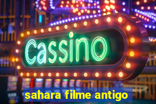 sahara filme antigo